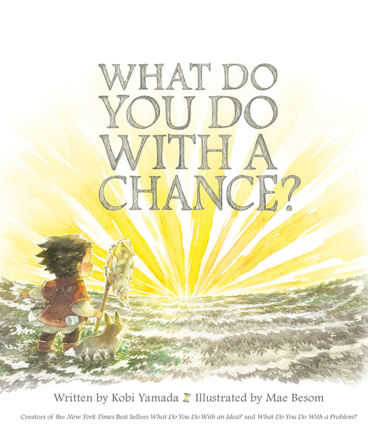 What Do You Do With a Chance? by Kobi Yamada
