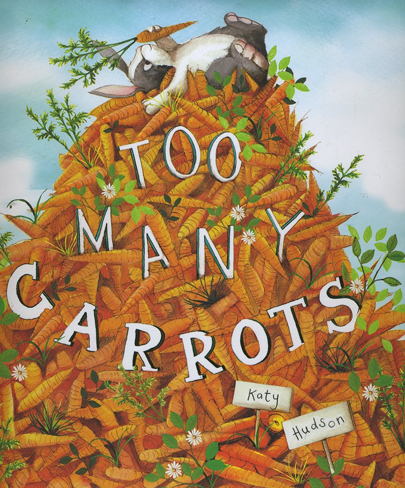 Too Many Carrots by Katy Hudson
