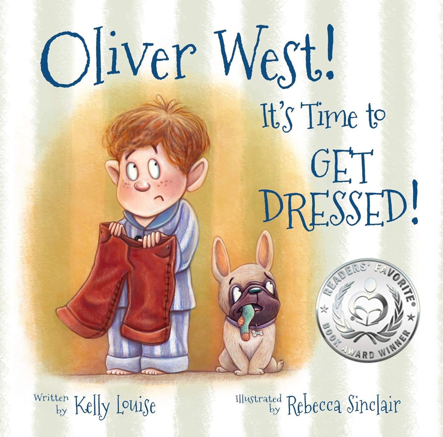 Oliver West! It's Time to Get Dressed! by Kelly Louise