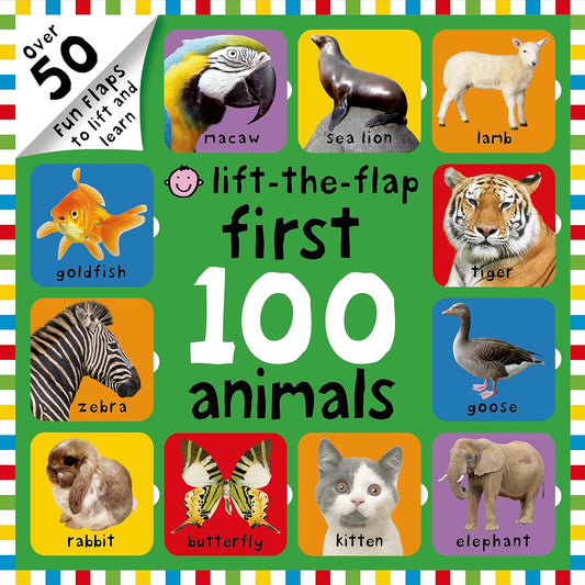 First 100 Animals Lift-the-Flap: Over 50 Fun Flaps to Lift and Learn by Roger Priddy